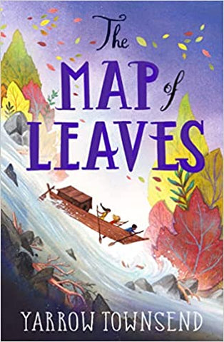 The Map of Leaves by Yarrow Townsend showing a boat rushing over a wild river