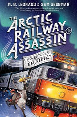 The Arctic Railway Assassin by M.G. Leonard and Sam Sedgman