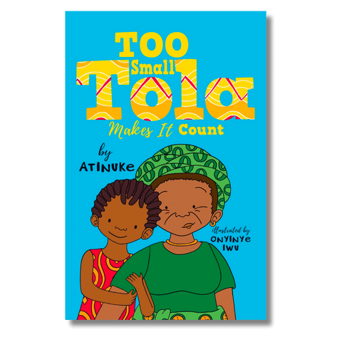 Cover of Too Small Tola Makes it Count by Atinuke