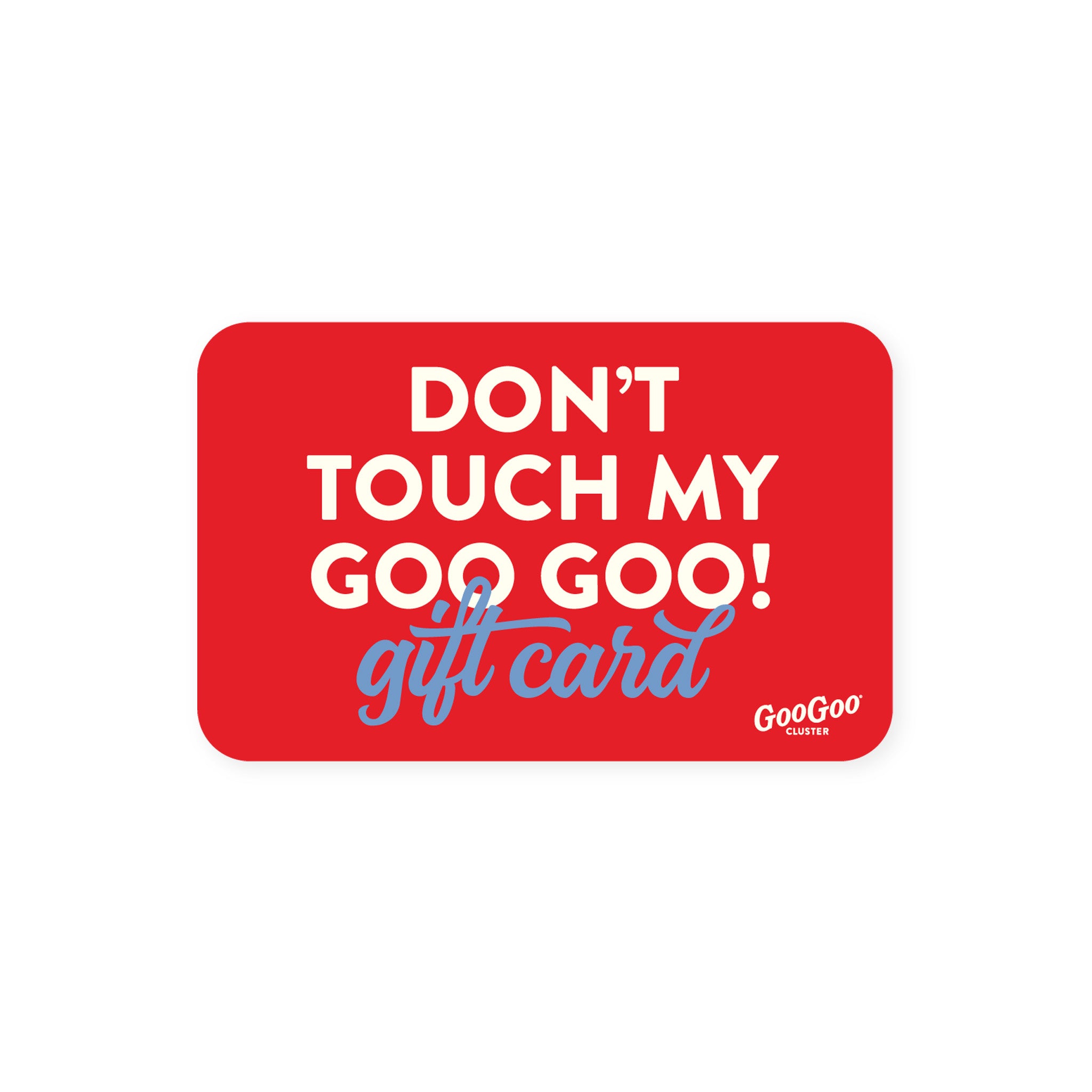 Goo Goo Gift Card Goo Goo Cluster