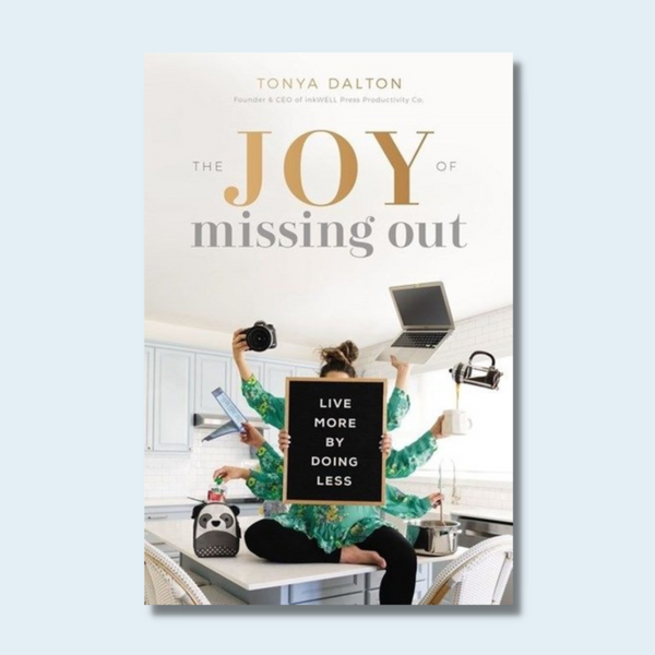 The Joy of Missing Out by Tanya Dalton