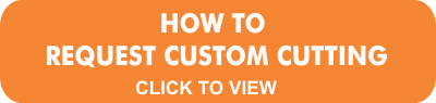 Click to View How to Request Custom Cutting