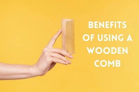 Benefits of Using a Wooden Comb
