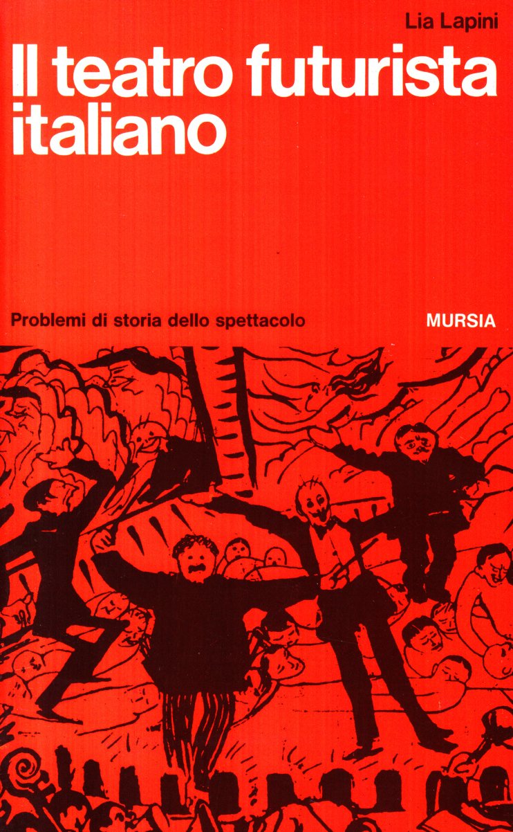 Lapini L.: Il teatro futurista italiano – Ugo Mursia Editore