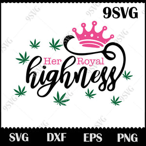 Download Her Royal Highness Weed Svg Cannabis Svg Cannabis Culture Svg Png 99svg