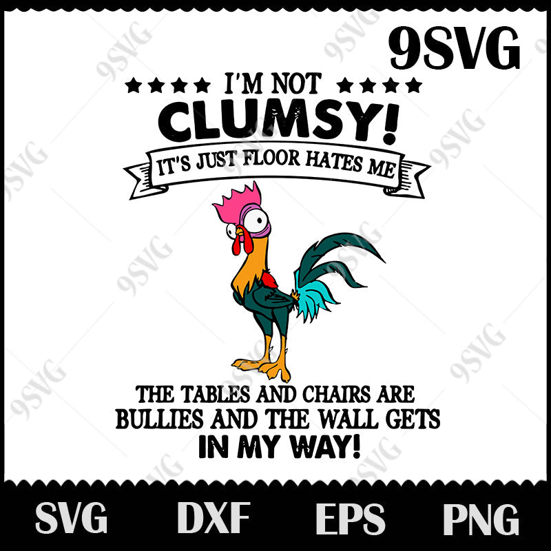 I M Not Clumsy It S Just Floor Hates Me Svg Moana Chicken 99svg