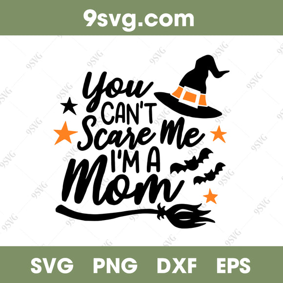 Download You Cannot Scare Me I Am Mom Halloween Svg Witchy Mama Svg Png Dxf 9svg