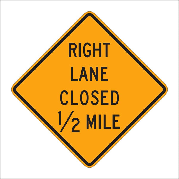 W20-5 RIGHT LANE CLOSED 1/2 MILE SIGN – Main Street Signs, Athaco Inc.