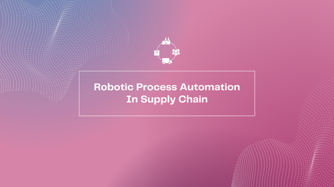 Robotic Process Automation In Supply Chain