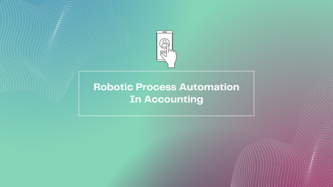 Robotic Process Automation In Accounting