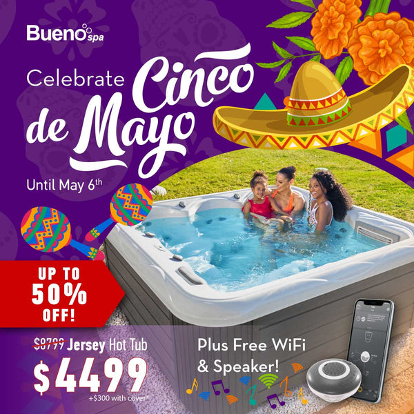 Buenospa Cinco De Mayo Sales - Jersey Hot Tub
