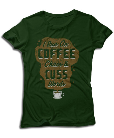 I Run On Coffee, Chaos, And Cuss Words
