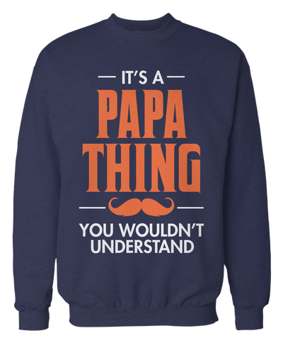It's A Papa Thing You Wouldn't Understand - Mustache Dad Gear