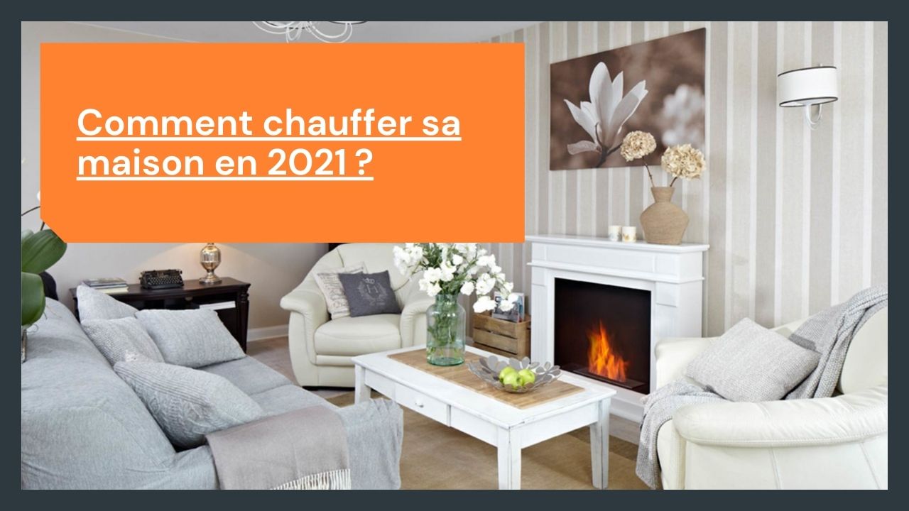 chauffer maison 2021