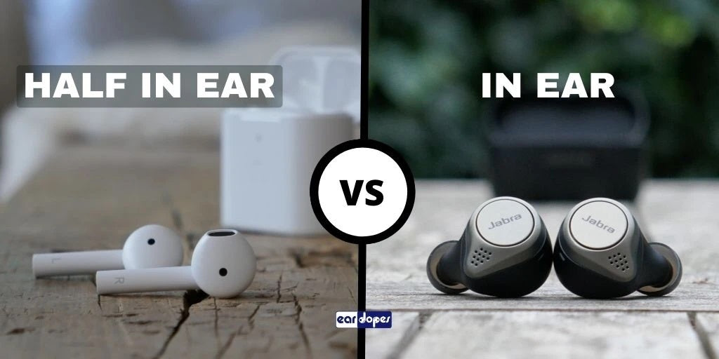 In ear earbuds vs half in ear earbuds semi in ear