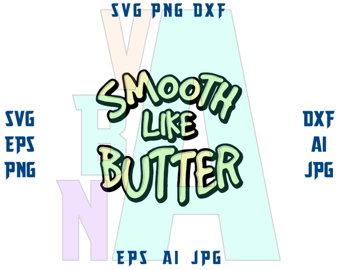 Download Smooth Like Butter Svg Funny T Shirt Saying Shirt Funny Printable Sayi Bundleofsvg