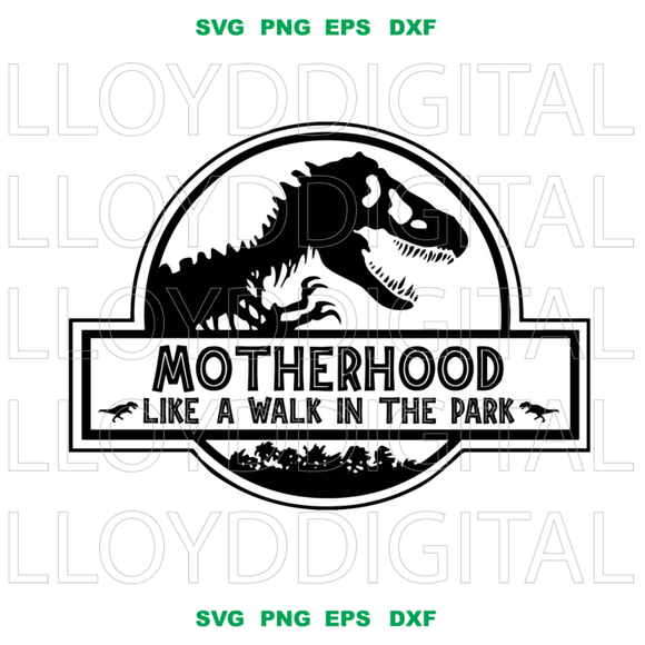 Jurassic Motherhood like a Walk in the Park SVG Mother day gift Mother