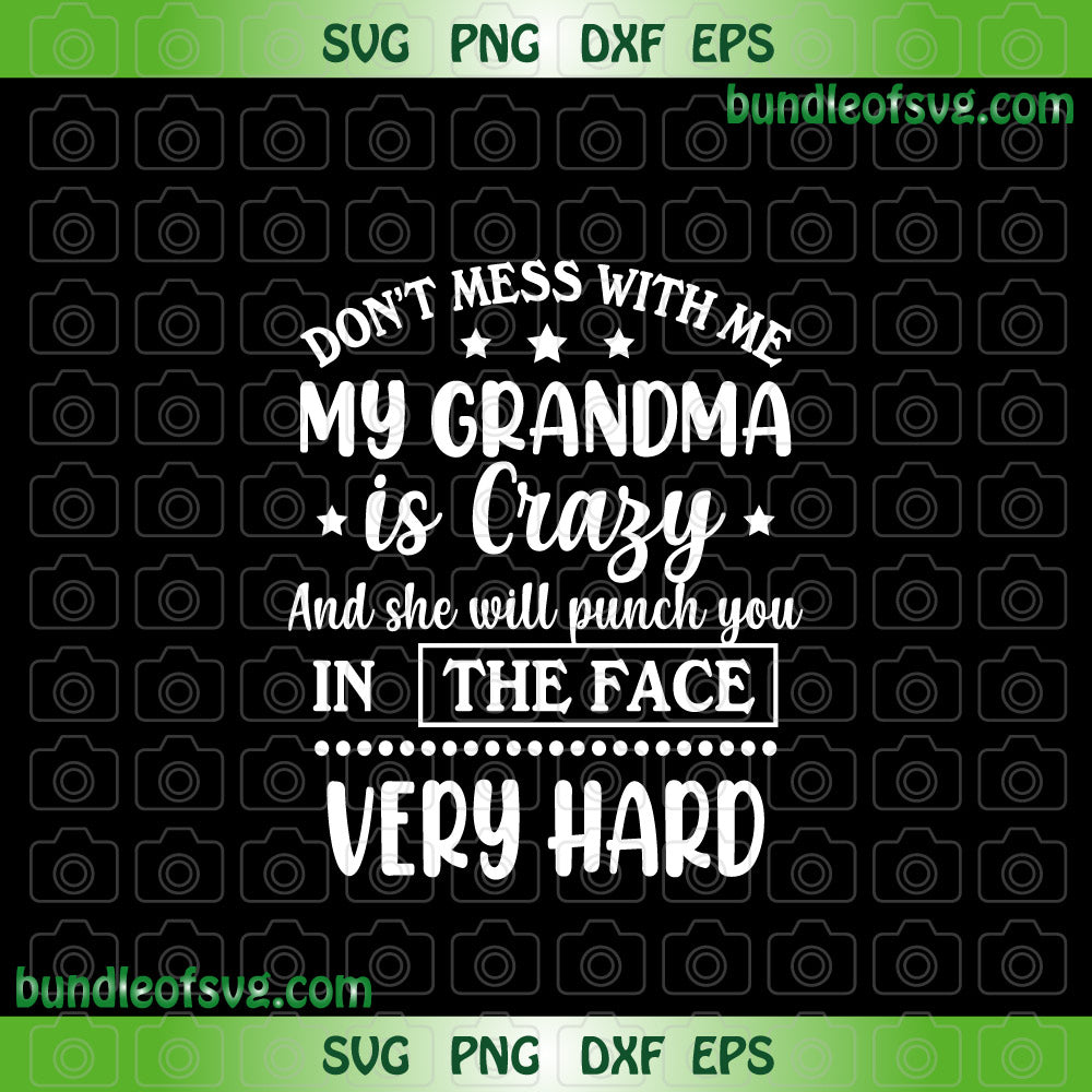 Don T Mess With Me My Grandma Is Crazy Svg Png Dxf Eps File