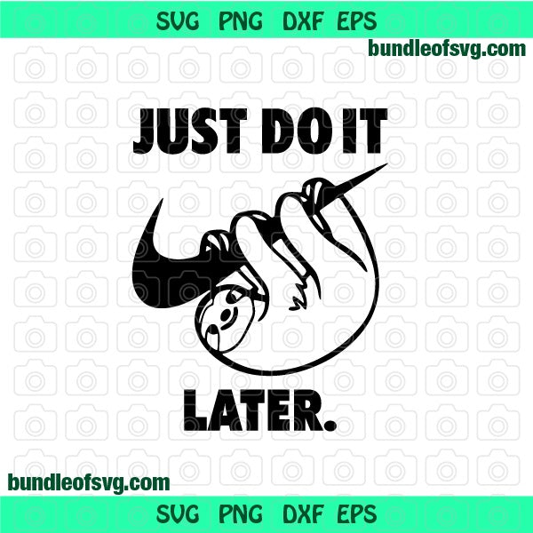 Download Just Do It Later Svg Sloth Just Do It Later Sloth Svg Png Dxf Files