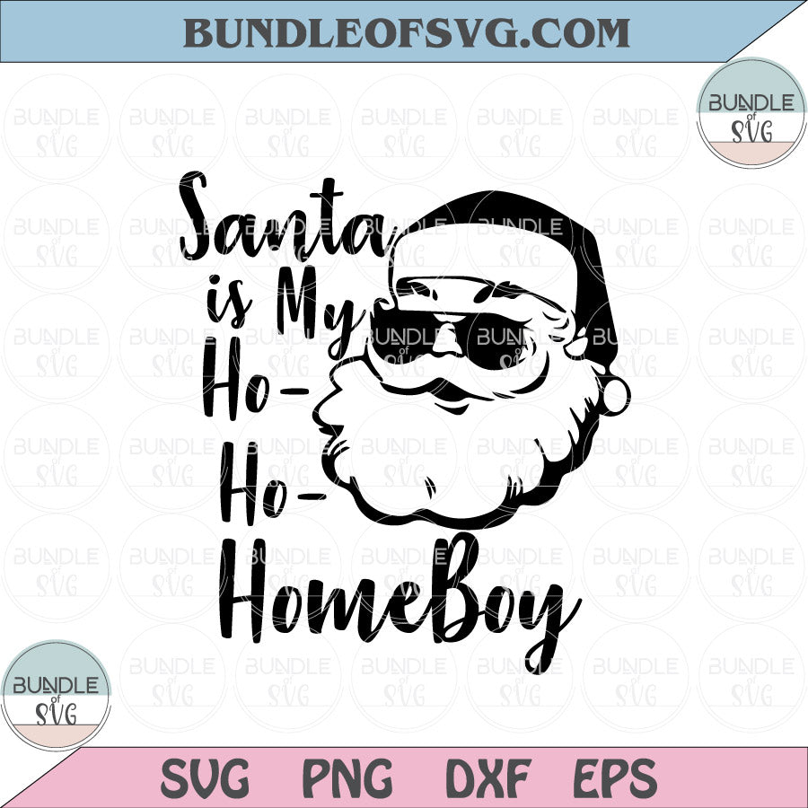 Santa Is My Homeboy Svg Funny Santa Svg Christmas Boy Svg Png Dxf