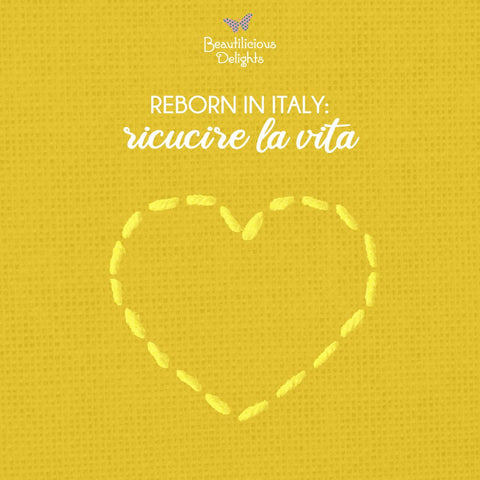 Reborn in Italy - Rinate in Italia: ricucire la vita Beautilicious