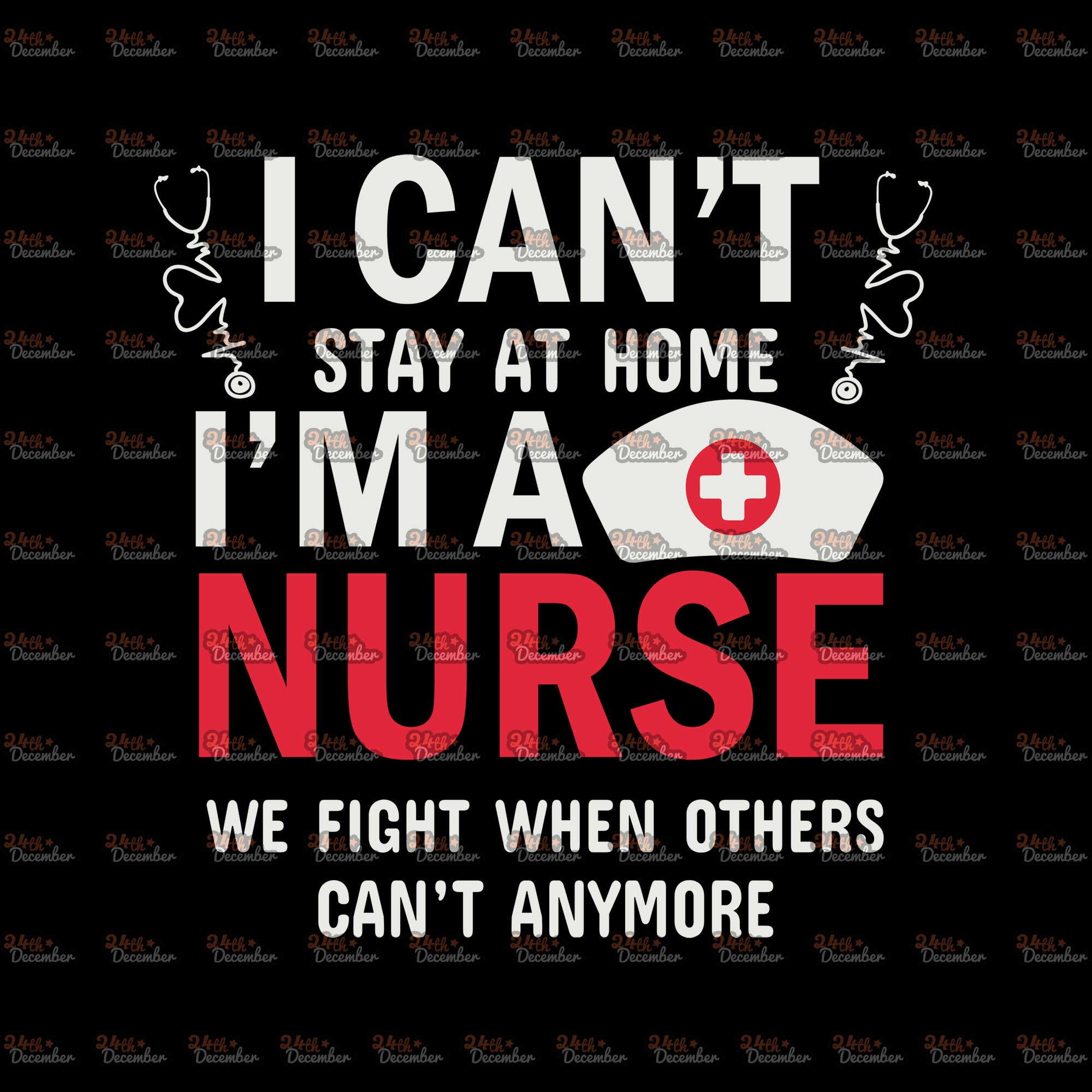 Download I Can T Stay At Home I M A Nurse We Fight When Others Can T Anymore 24thdecember