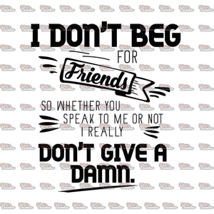Download I Don T Beg For Friends Svg Don T Give A Damn Quotes Svg Friends Gi 24thdecember