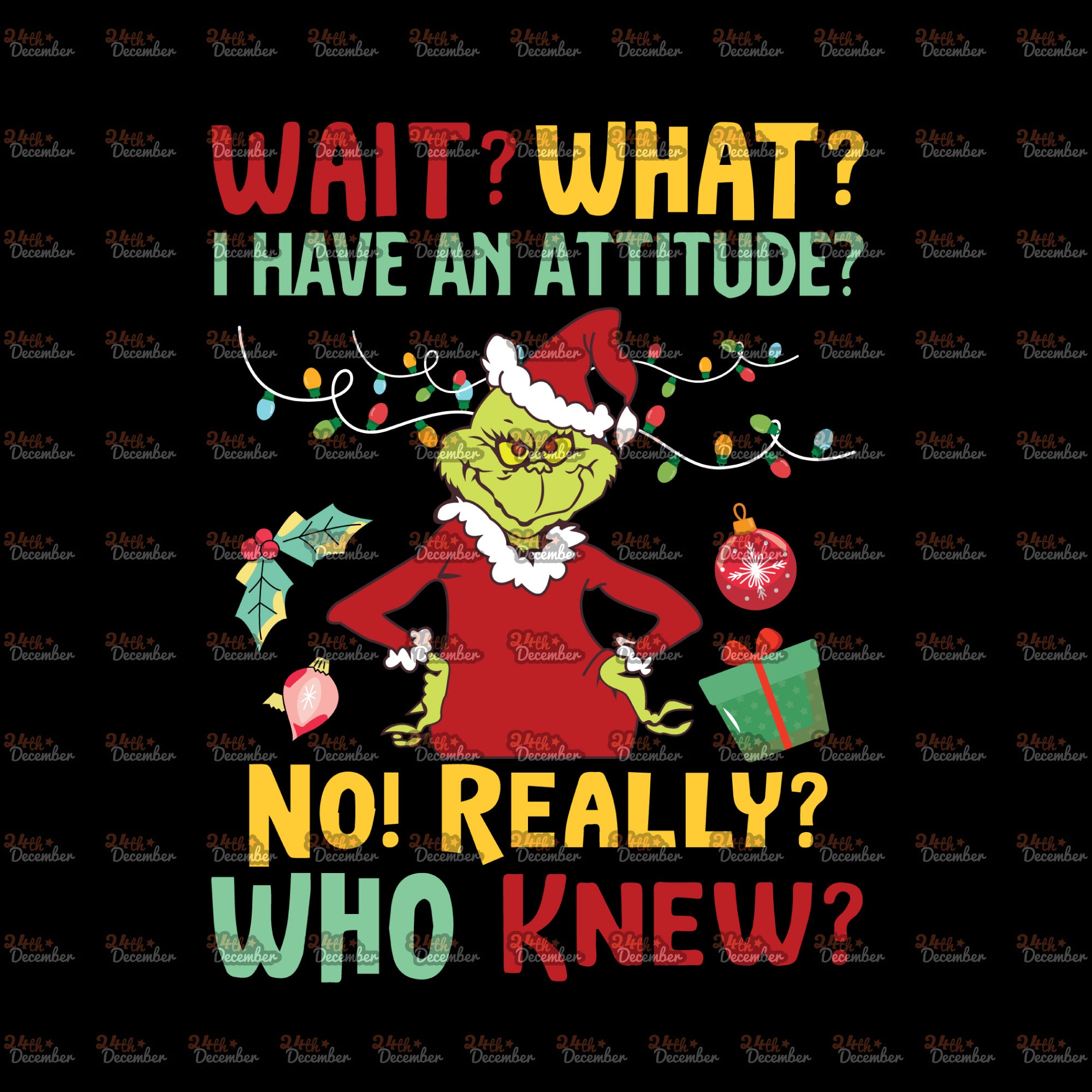 Download Wait What I Have An Attitude No Really Who Knew Grinch Svg Chri 24thdecember