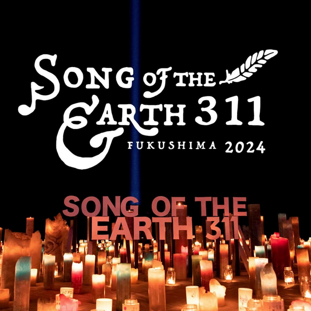 SONG OF THE EARTH 311 -FUKUSHIMA 2024-