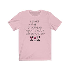 I make wine disappear t-shirt - PSTVE Brand