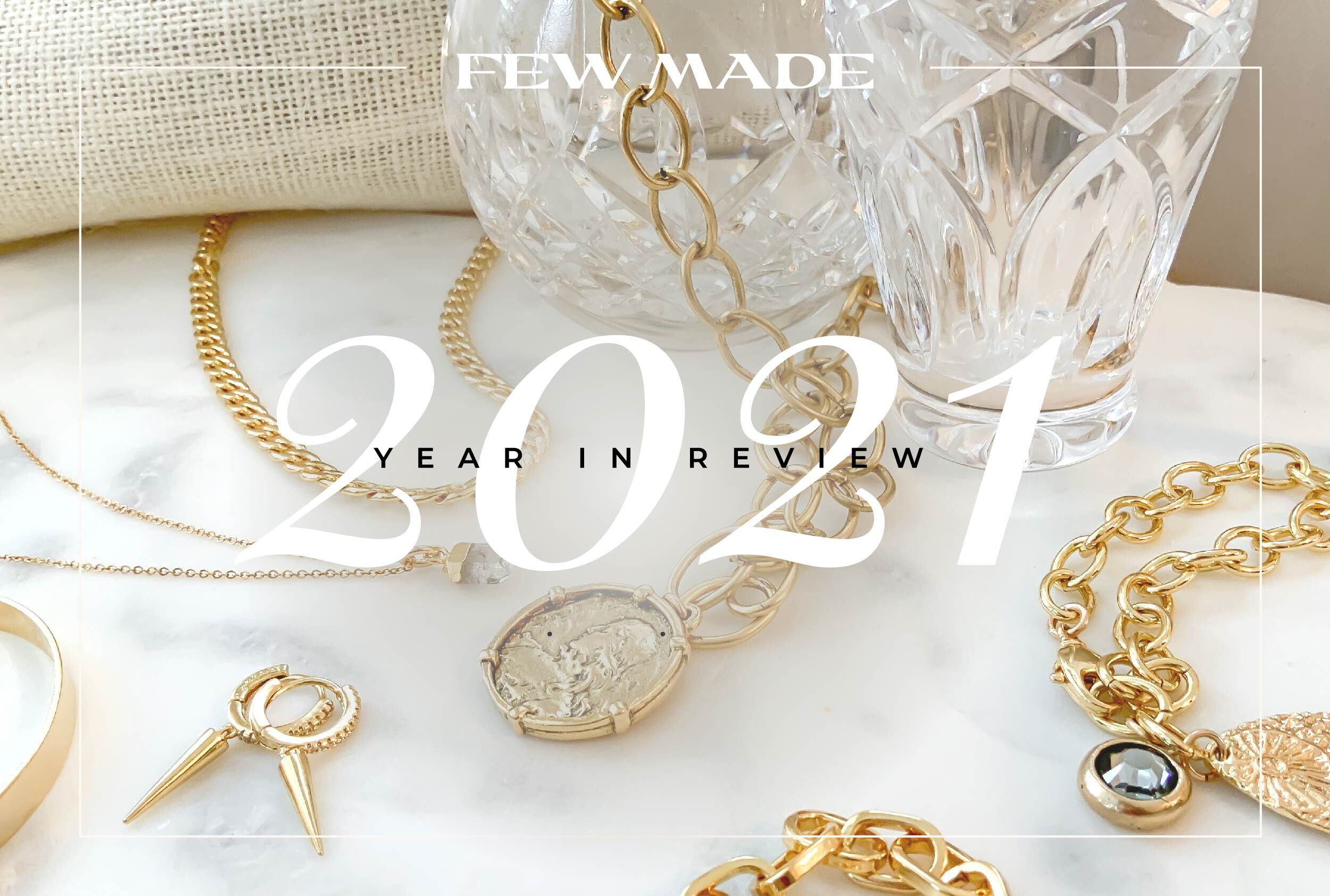 Few Made Jewelry 2021 Year in Review