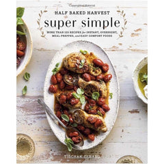 Half Baked Harvest Super Simple Recipes