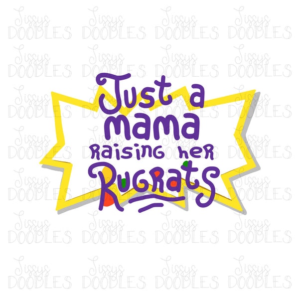 Download Just A Mama Raising Her Rugrats Png Download Sissy S Doodles