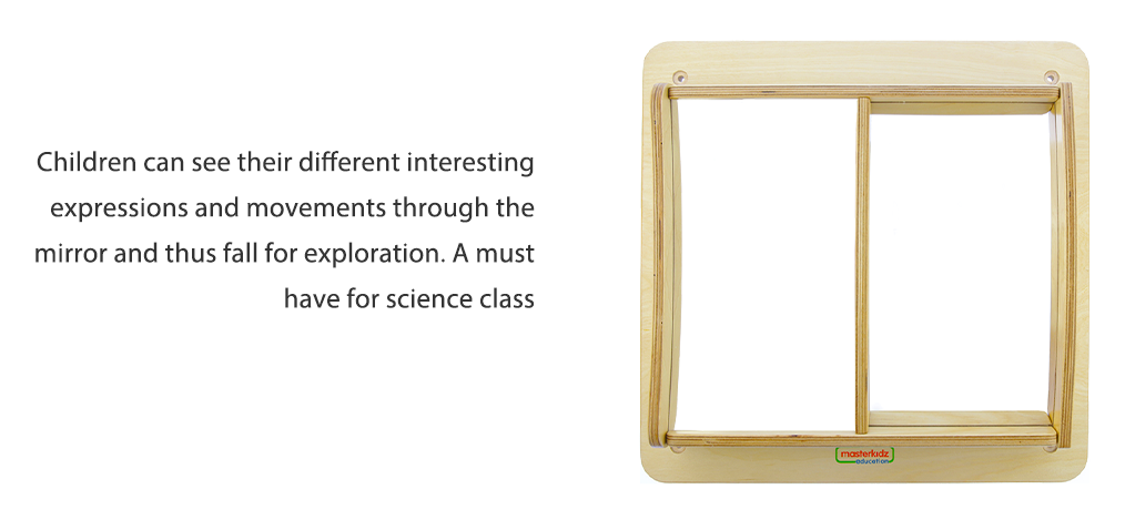 Children can see their different interesting expressions and movements through the mirror and thus fall for exploration. A must have for science class
