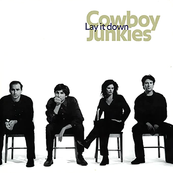 COWBOY JUNKIES - LAY IT DOWN (LP)