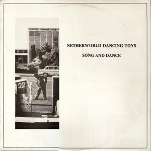 NDT 003 Netherworld Dancing Toys - Song And Dance (1984)