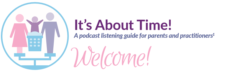  It’s About Time Podcast Listening Guide 