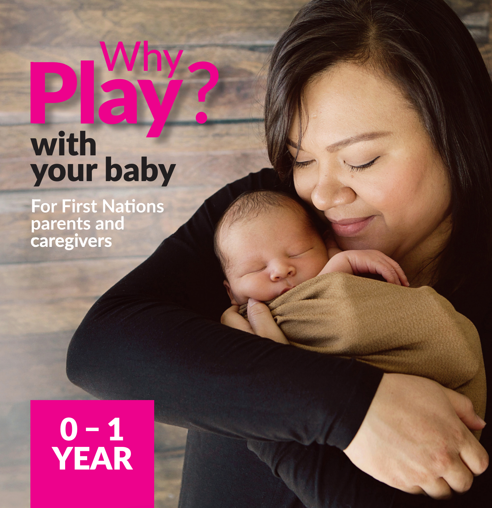  Why Play? with Your Baby for First Nations Parents and Caregivers 