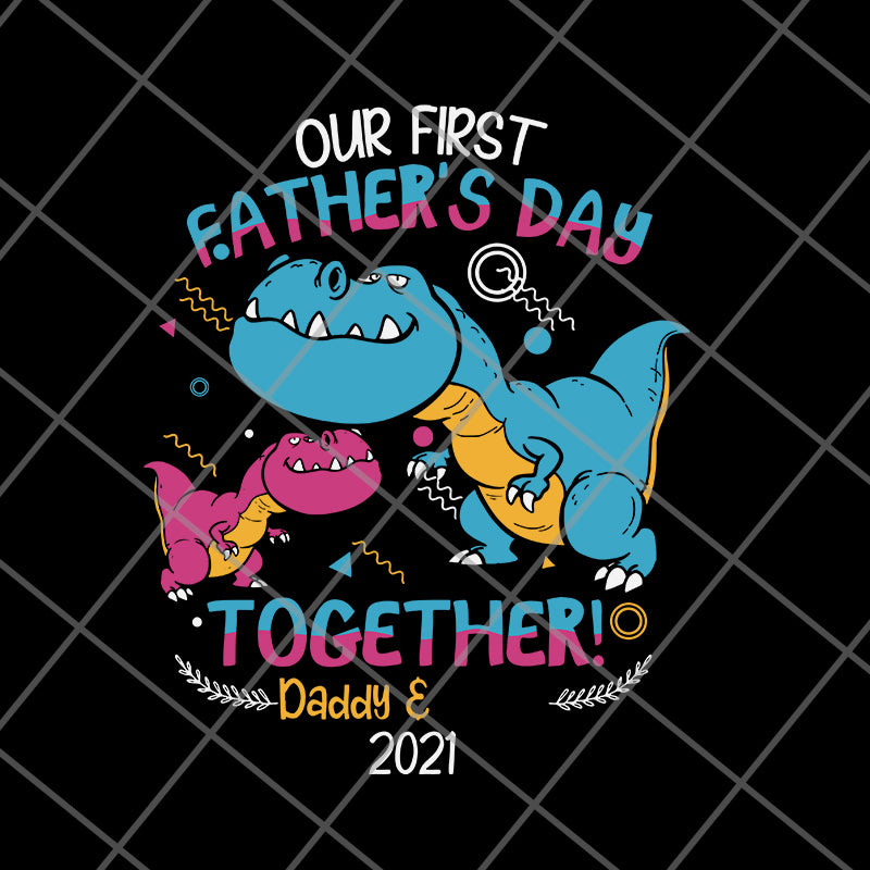 our fisrt father's day svg, png, dxf, eps digital file FTD27052111
