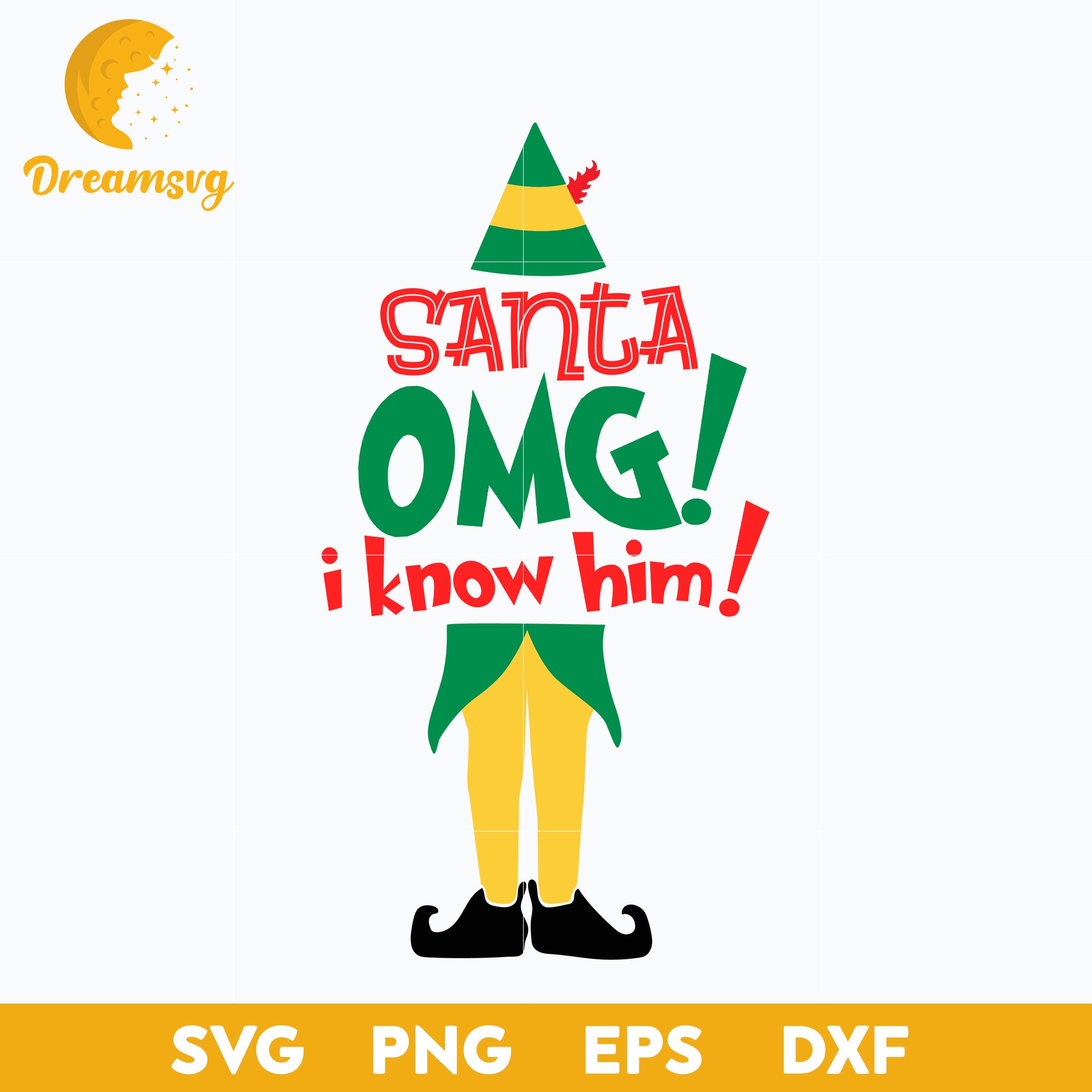 Elf Santa Omg I Know Him Christmas SVG PNG DXF EPS File – DreamSVG Store