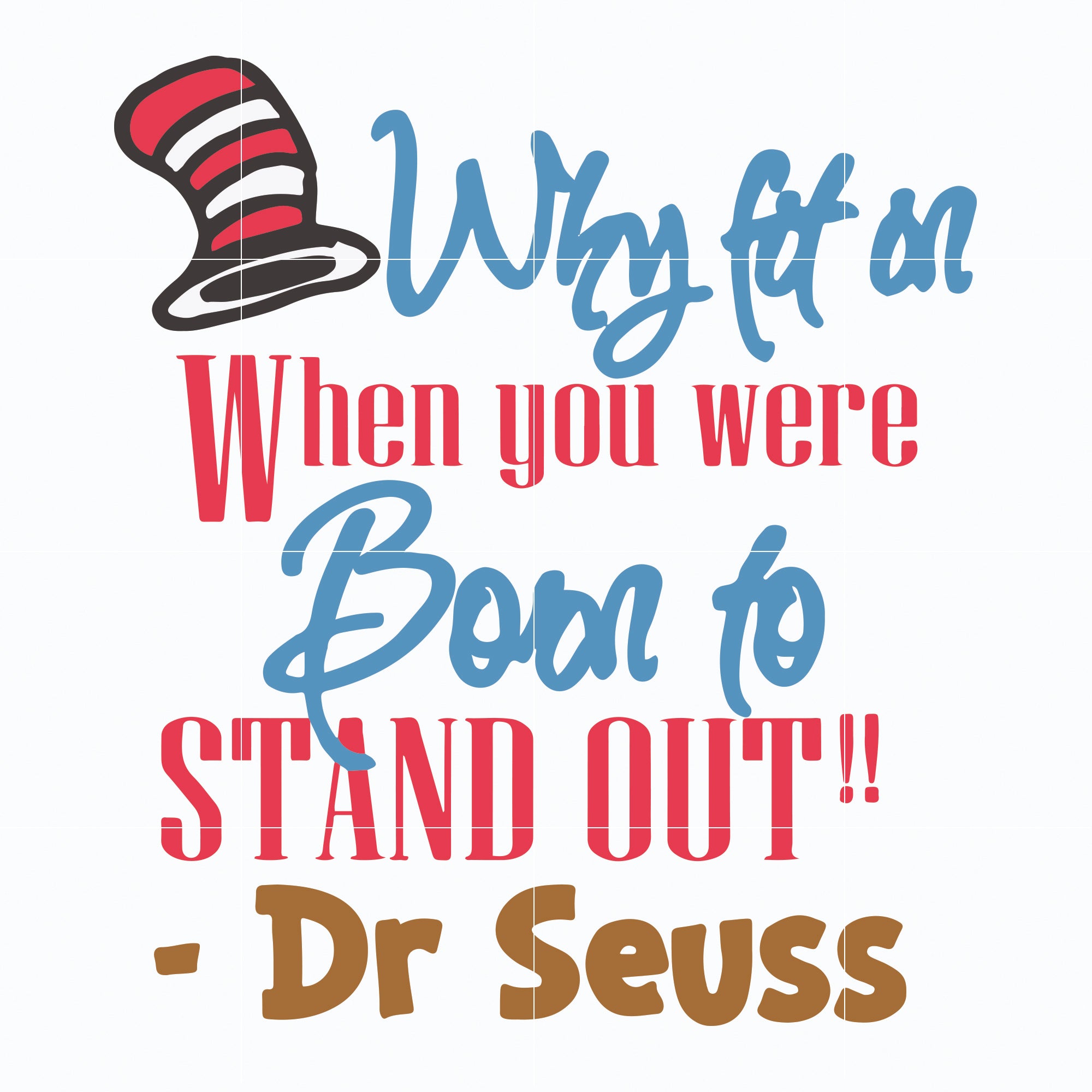 Why fit in when you were born to stand out svg, Dr. Seuss Quote svg, d