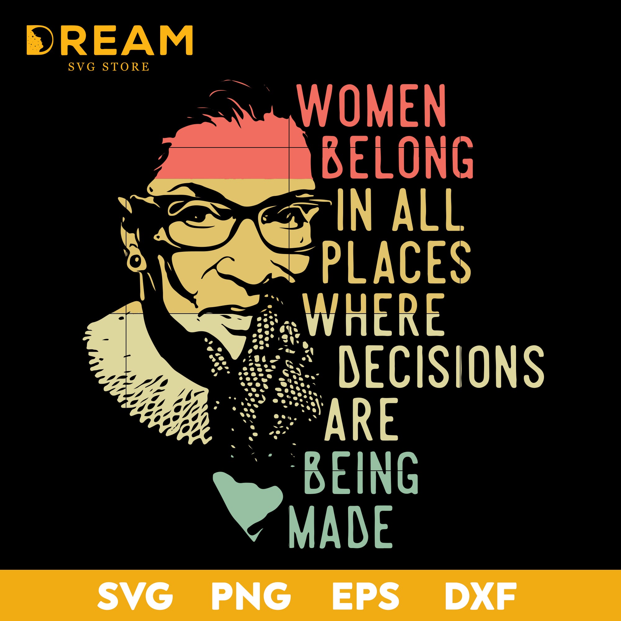 Download Women Belong In All Places Where Decisions Are Being Made Svg Ruth Ba Dreamsvg Store