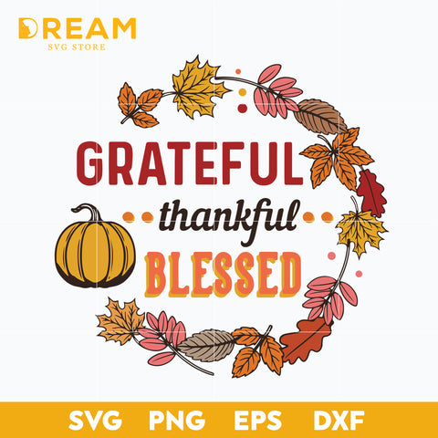 Grateful thankful blessed svg, thanksgiving day svg, png, dxf, eps digital file TGV04112015L