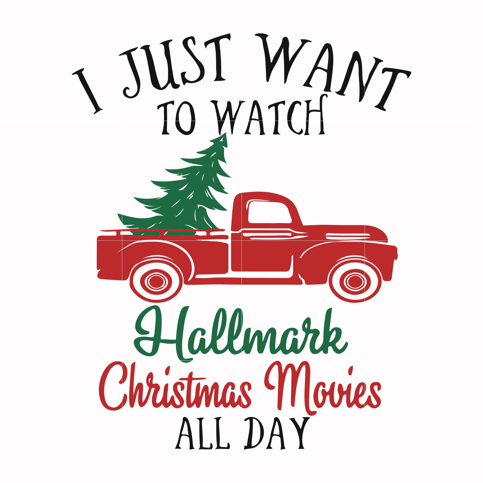I Just Want To Watch Hallmark Christmas Movies All Day Svg Png Dxf Dreamsvg Store