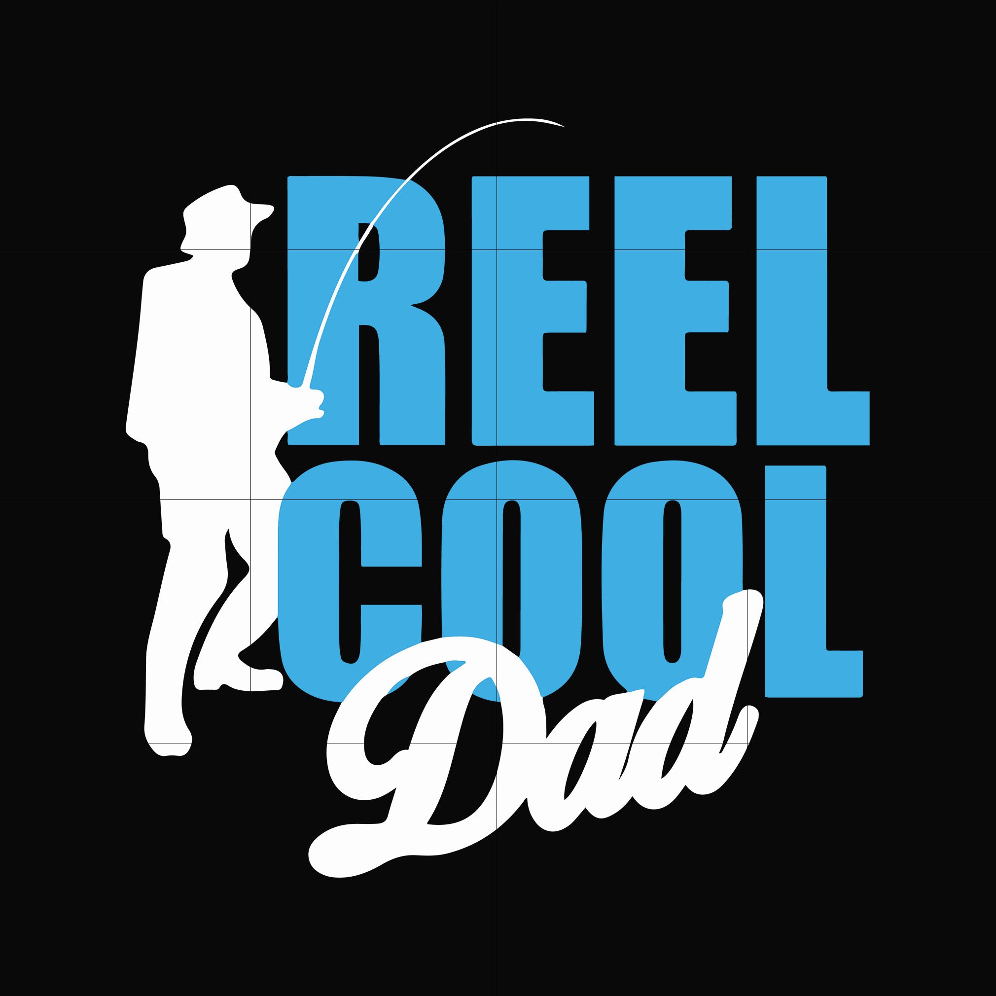 Reel cool Dad svg, png, dxf, eps digital file OTH0048 – DreamSVG Store