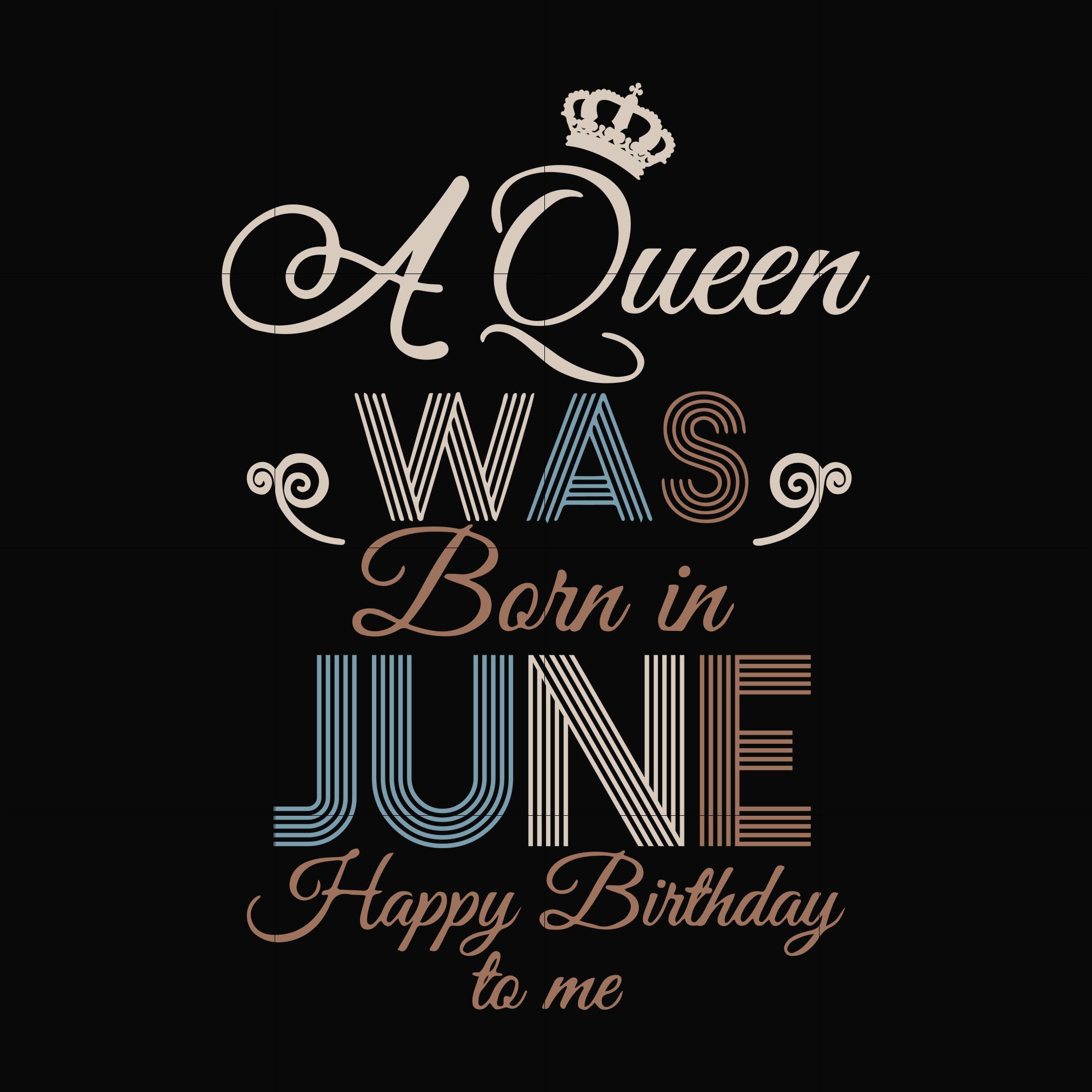 Download A Queen Was Born In June Happy Birthday To Me Svg Png Dxf Eps Digit Dreamsvg Store