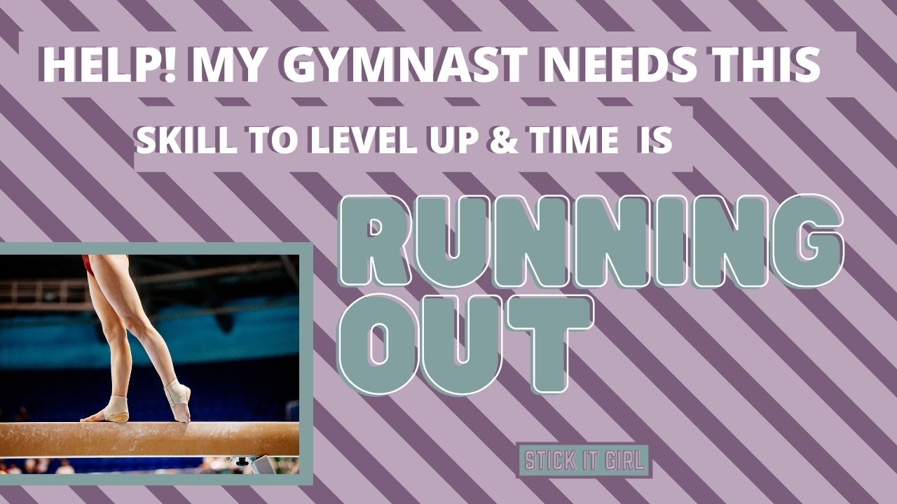 My Gymnast Needs This Skill To Level Up & Time Is Running Out - Stick It Girl Blog