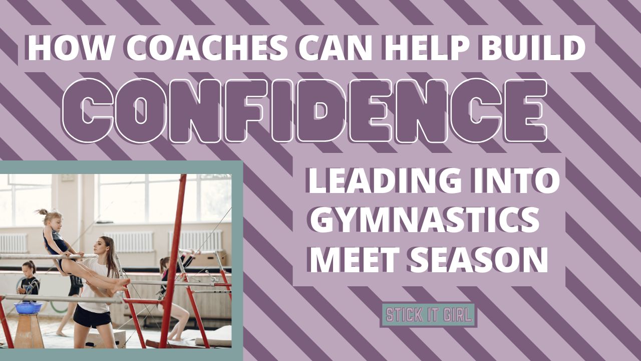 How Coaches Can Help Build Confidence Leading Into Gymnastics Meet Season
