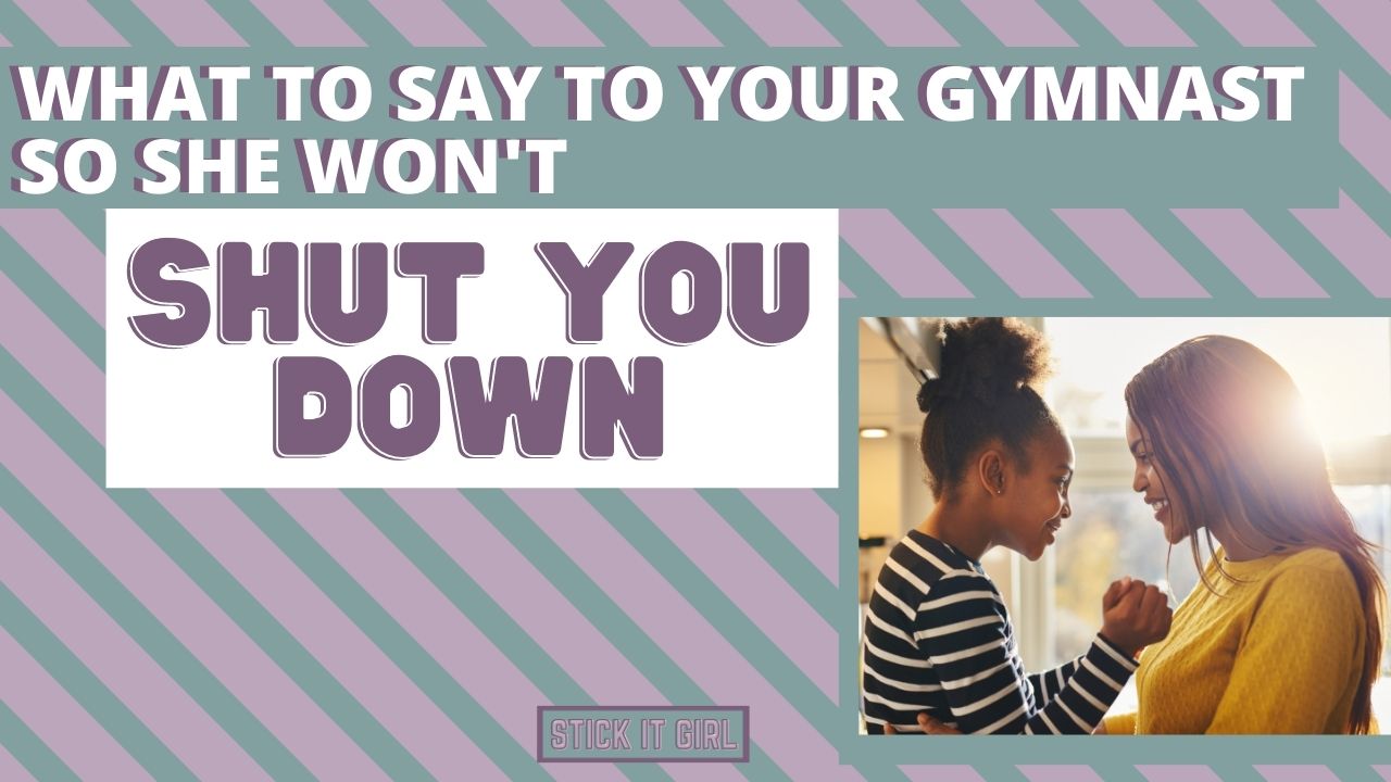 What To Say To Your Gymnast So She Doesn't Shut You Down