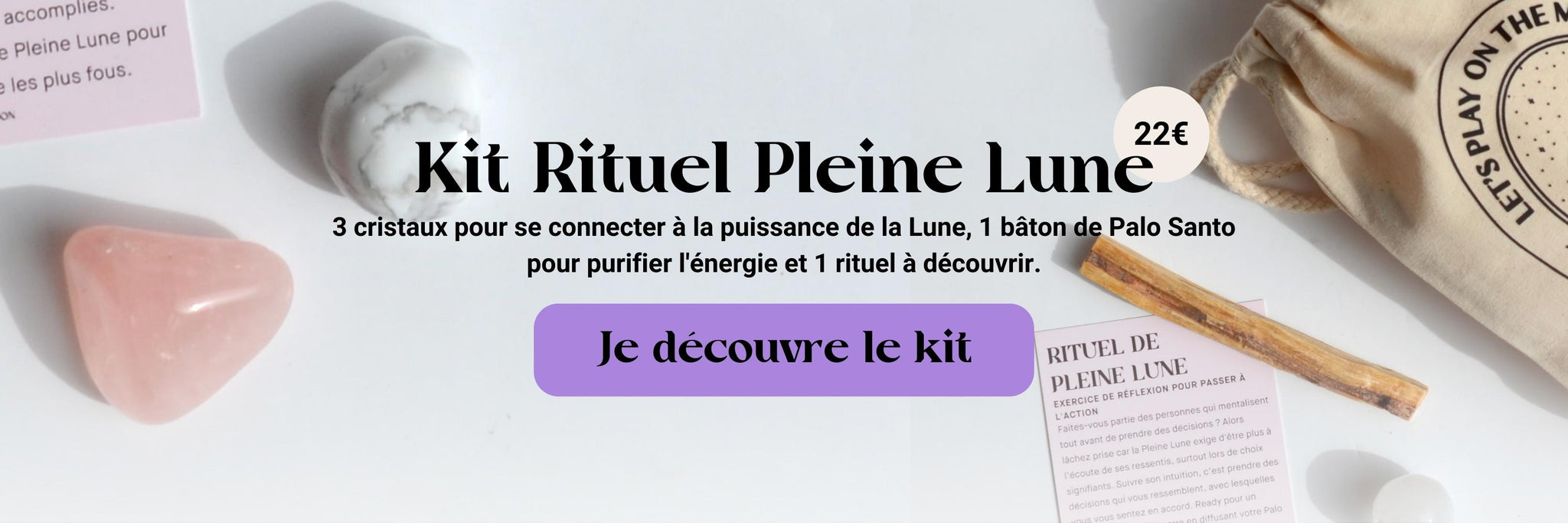 Découvrez le kit Rituel de Pleine Lune : 3 cristaux, 1 encens, 1 fiche rituel pour accueillir les énergies de la Pleine Lune d'août 2023